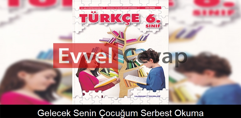 Gelecek Senin Çocuğum Serbest Okuma Metni Etkinlik Cevapları (6. Sınıf Türkçe)