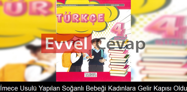 İmece Usulü Yapılan Soğanlı Bebeği Kadınlara Gelir Kapısı Oldu Metni Etkinlik Cevapları (4. Sınıf Türkçe)