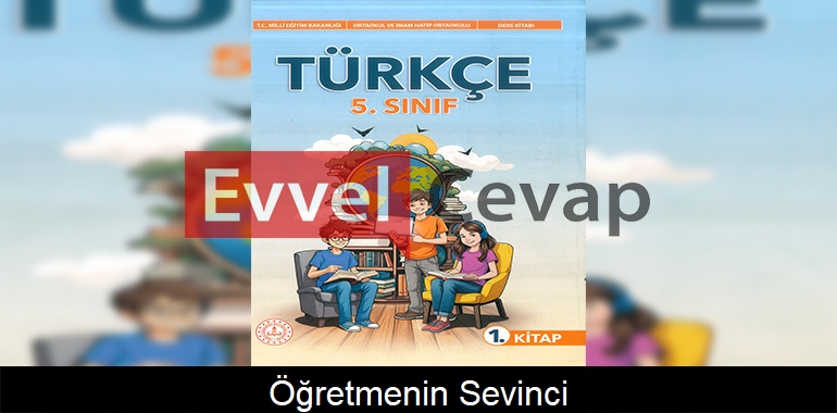 Öğretmenin Sevinci Metni Etkinlik Cevapları (5. Sınıf Türkçe)