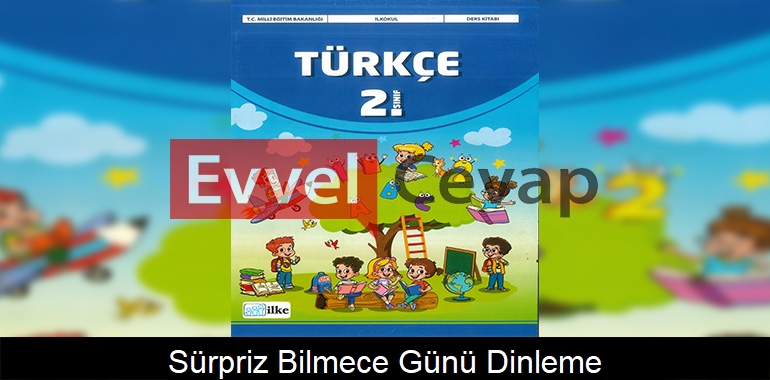 Sürpriz Bilmece Günü Dinleme Metni Etkinlik Cevapları (2. Sınıf Türkçe)