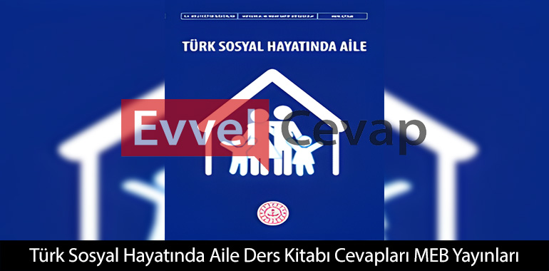 Türk Sosyal Hayatında Aile Ders Kitabı Cevapları Meb Yayınları