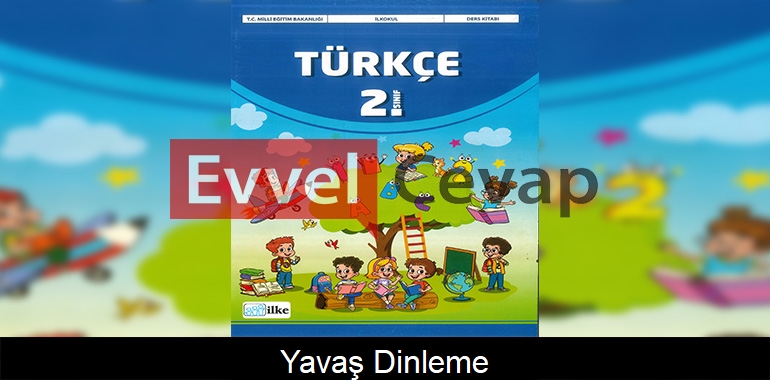 Yavaş Dinleme Metni Etkinlik Cevapları (2. Sınıf Türkçe)