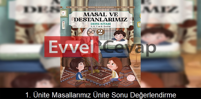 1-unite-masallarimiz-unite-sonu-degerlendirme-sorulari-metni-etkinlik-cevaplari-5-6-7-8-sinif