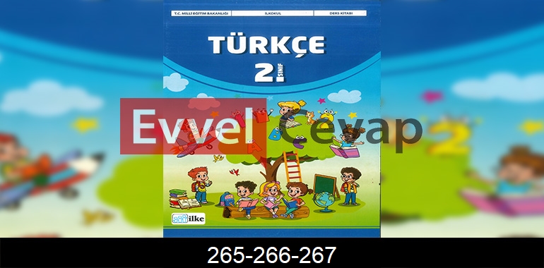 2. Sınıf İlke Yayınları Türkçe Ders Kitabı Cevapları Sayfa 265-266-267