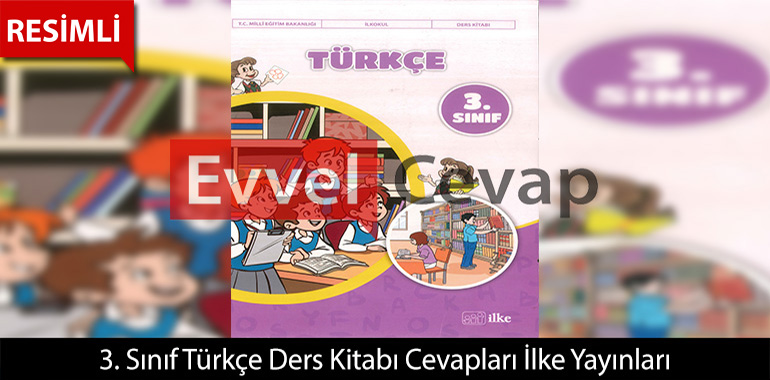 3. Sınıf Türkçe Ders Kitabı Cevapları İlke Yayıncılık