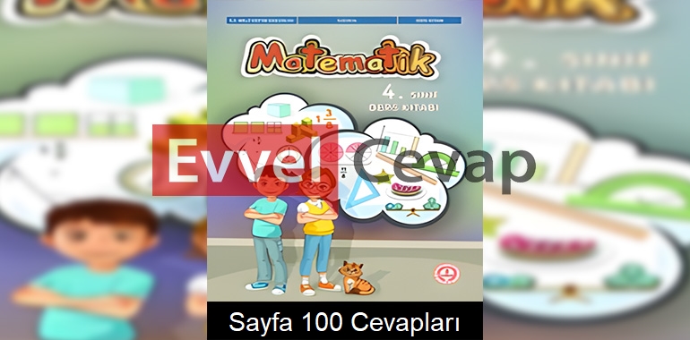 4. Sınıf Matematik Ders Kitabı Cevapları Meb Yayınları Sayfa 100 