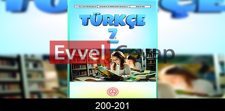 7. Sınıf Meb Yayınları Türkçe Ders Kitabı Cevapları Sayfa 200-201