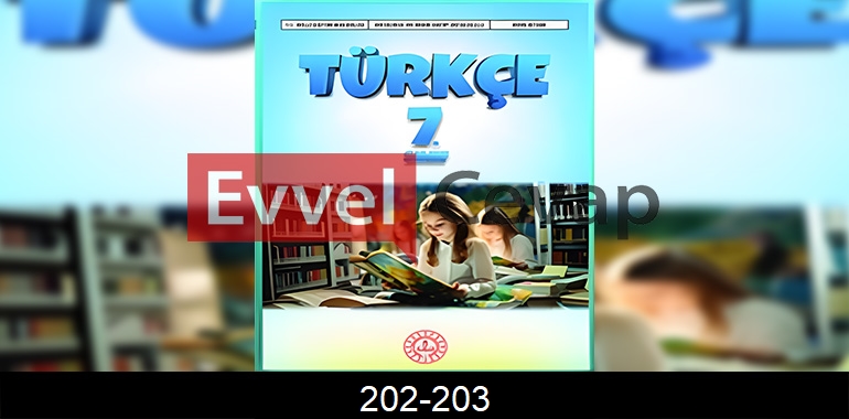 7. Sınıf Meb Yayınları Türkçe Ders Kitabı Cevapları Sayfa 202-203