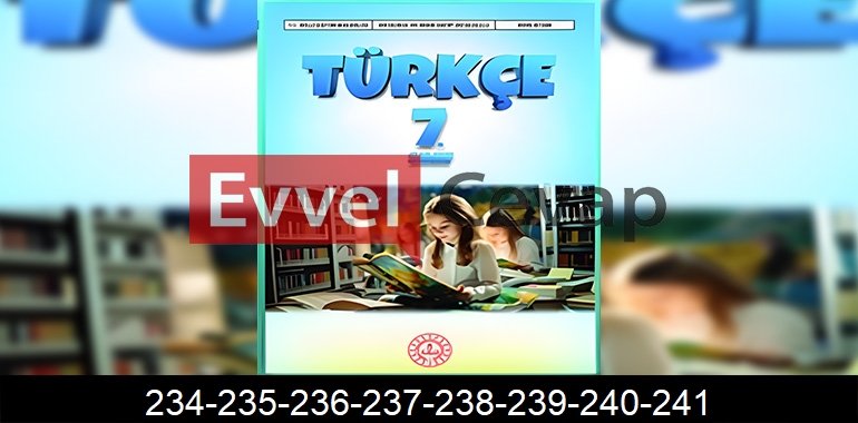 7. Sınıf Meb Yayınları Türkçe Ders Kitabı Cevapları Sayfa 234-235-236-237-238-239-240-241