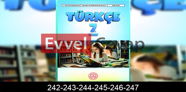 7. Sınıf Meb Yayınları Türkçe Ders Kitabı Cevapları Sayfa 242-243-244-245-246-247