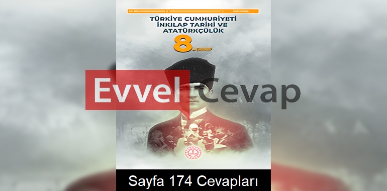 8. Sınıf İnkılap Tarihi Ders Kitabı Cevapları Meb Yayınları Sayfa 174