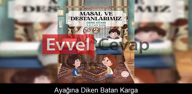 Ayağına Diken Batan Karga Metni Etkinlik Cevapları (5-6-7-8. Sınıf)