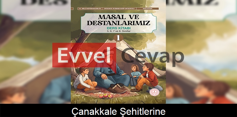 Çanakkale Şehitlerine Metni Etkinlik Cevapları (5-6-7-8. Sınıf)