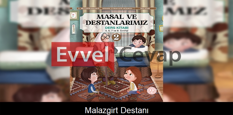 Malazgirt Destanı Metni Etkinlik Cevapları (5-6-7-8. Sınıf)