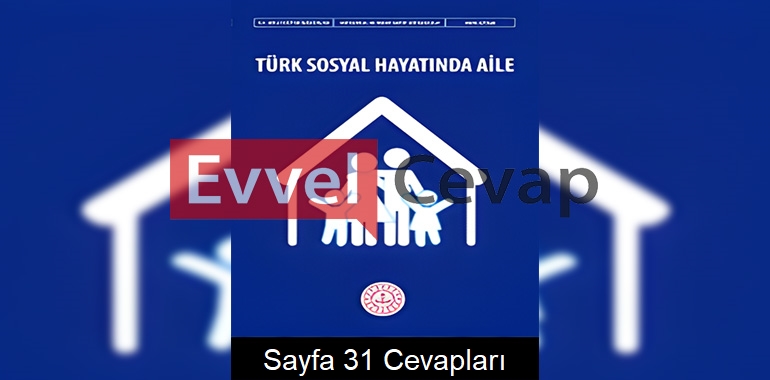 Türk Sosyal Hayatında Aile Ders Kitabı Cevapları Meb Yayınları Sayfa 31
