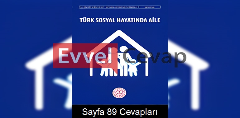 Türk Sosyal Hayatında Aile Ders Kitabı Cevapları Meb Yayınları Sayfa 89