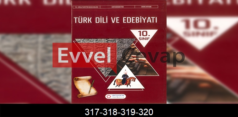 10. Sınıf Edebiyat Ders Kitabı Cevapları Beşgen Yayınları Sayfa 317-318-319-320