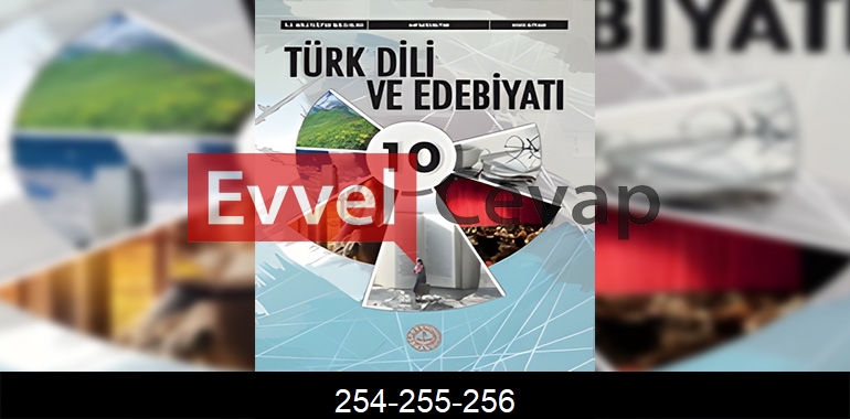 10. Sınıf Edebiyat Ders Kitabı Cevapları Meb Yayınları Sayfa 254-255-256