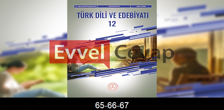 12. Sınıf Edebiyat Ders Kitabı Cevapları Meb Yayınları Sayfa 65-66-67