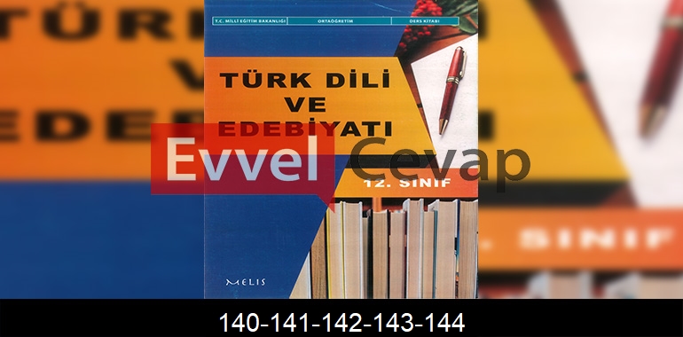 12. Sınıf Edebiyat Ders Kitabı Cevapları Melis Yayınları Sayfa 140-141-142-143-144