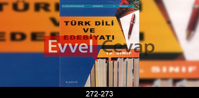 12. Sınıf Edebiyat Ders Kitabı Cevapları Melis Yayınları Sayfa 272-273