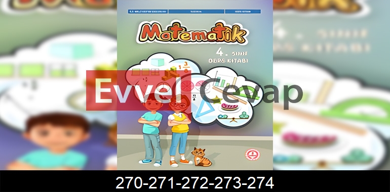 4. Sınıf Matematik Ders Kitabı Cevapları Sayfa 270-271-272-273-274