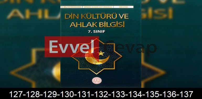 7. Sınıf Din Kültürü Kitabı Cevapları Sayfa 127-128-129-130-131-132-133-134-135-136-137