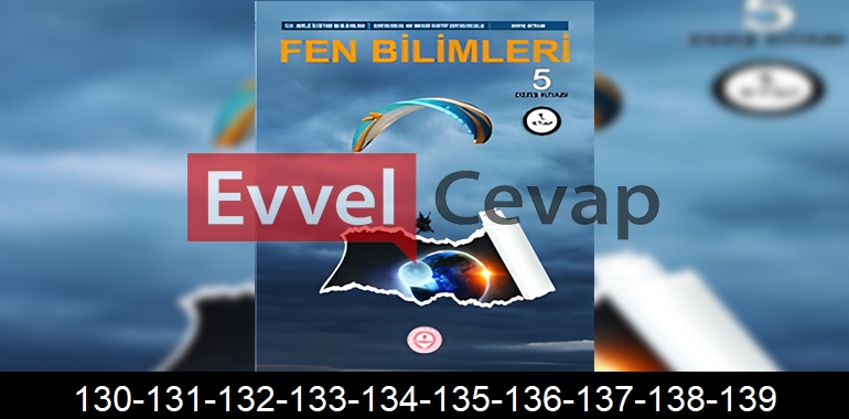 5. Sınıf Fen Bilimleri Ders Kitabı Cevapları Sayfa 130-131-132-133-134-135-136-137-138-139