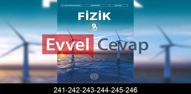 9. Sınıf Fizik Ders Kitabı Cevapları Sayfa 241-242-243-244-245-246