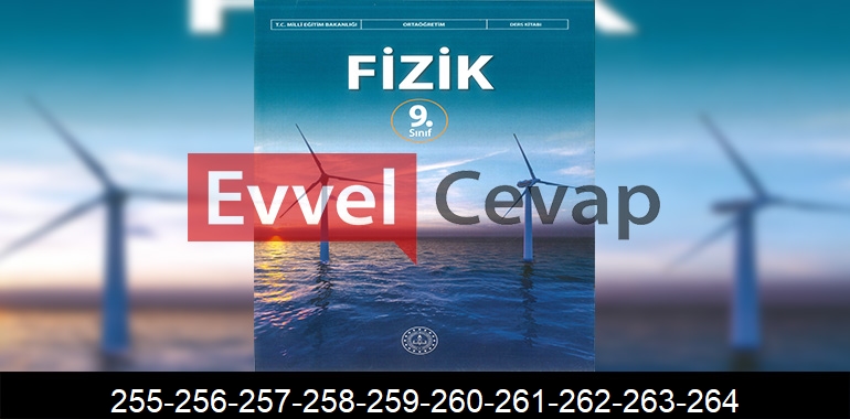 9. Sınıf Fizik Ders Kitabı Cevapları Sayfa 255-256-257-258-259-260-261-262-263-264