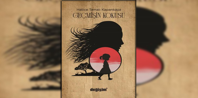 Geçmişin Kokusu Kitap Özeti Hatice Tamalı Kapankaya