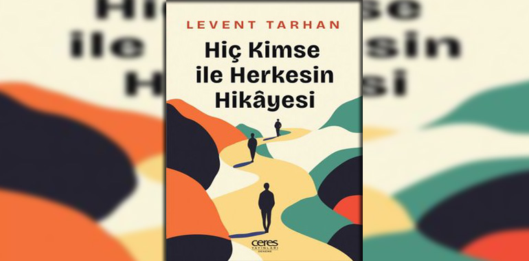Hiç Kimse İle Herkesin Hikayesi Kitap Özeti Levent Tarhan
