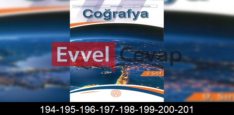 9. Sınıf Coğrafya Ders Kitabı Cevapları Meb Yayıncılık Sayfa 194-195-196-197-198-199-200-201