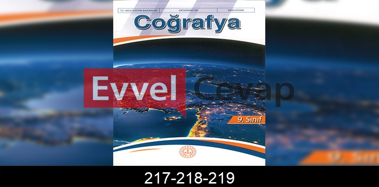 9. Sınıf Coğrafya Ders Kitabı Cevapları Meb Yayıncılık Sayfa 217-218-219