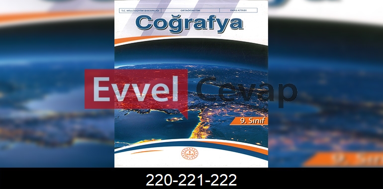 9. Sınıf Coğrafya Ders Kitabı Cevapları Meb Yayıncılık Sayfa 220-221-222