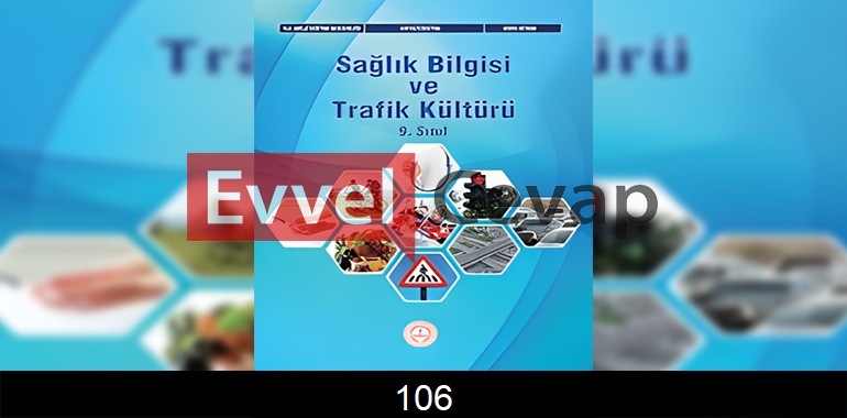 9. Sınıf Sağlık Bilgisi ve Trafik Kültürü Ders Kitabı Cevapları Sayfa 106