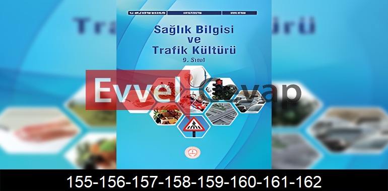 9. Sınıf Sağlık Bilgisi ve Trafik Kültürü Ders Kitabı Cevapları Sayfa 155-156-157-158-159-160-161-162
