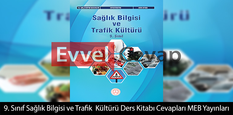 9. Sınıf Sağlık Bilgisi ve Trafik Kültürü Ders Kitabı Cevapları