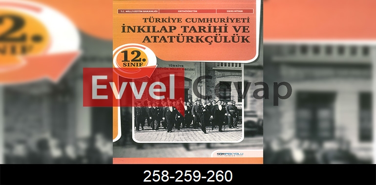 12. Sınıf Tarih Ders Kitabı Cevapları SDR İpekyolu Yayınları Sayfa 258-259-260