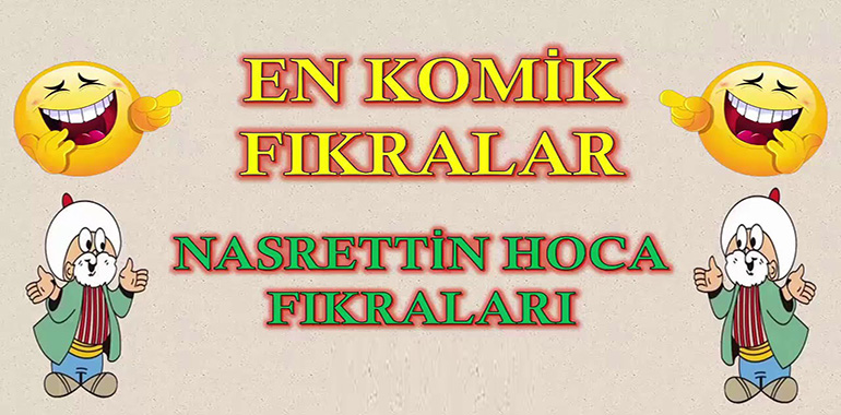 Nasreddin Hoca Fıkralarından Sizi En Çok Güldüren Fıkra Hangisidir